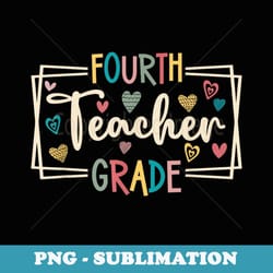 fourth 4th grade teacher first day of school back to school - professional sublimation digital download