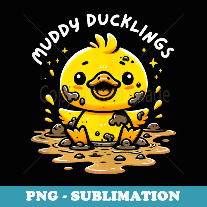 Cute Muddy Yellow Ducklings Sitting In Mud Design - Signature Sublimation PNG File
