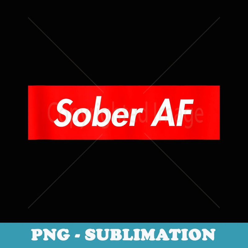 Sober AF - Unique Sublimation PNG Download