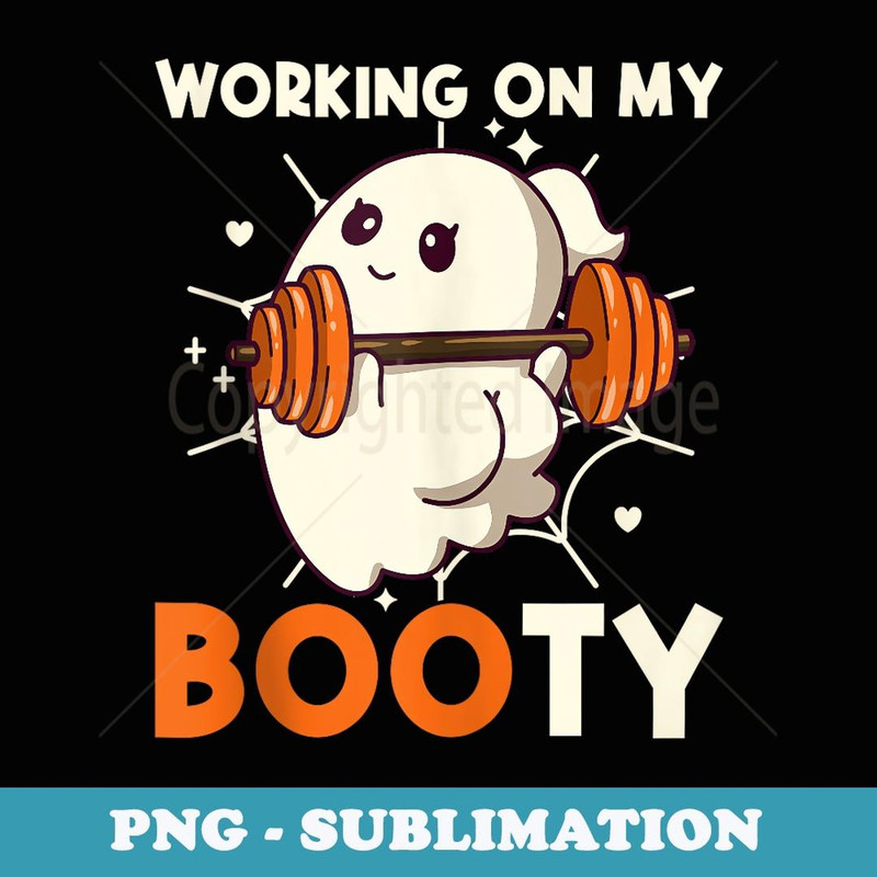 Working On My Booty Ghost Boo Gym Lover Halloween Funny - Aesthetic Sublimation Digital File