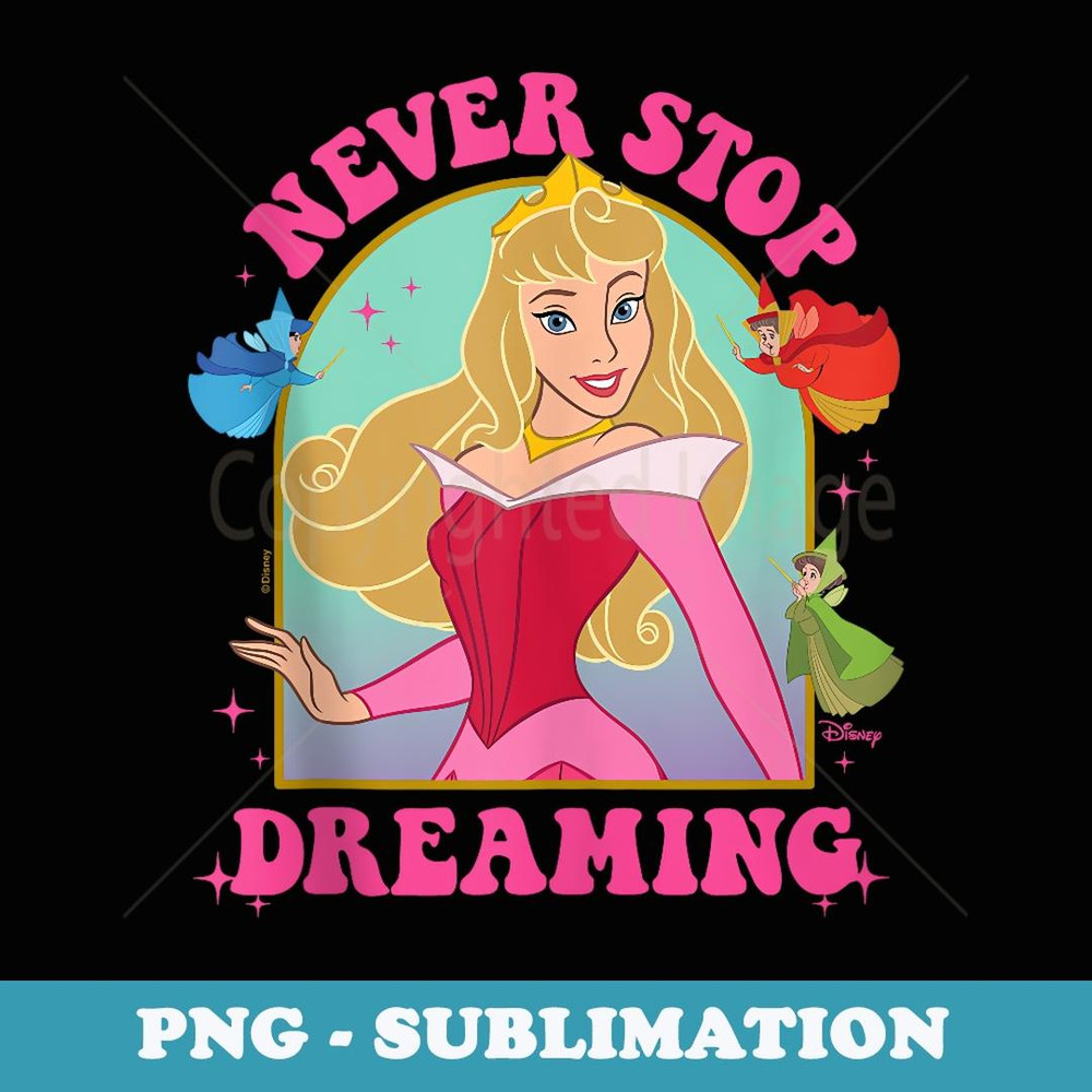 Disney Princess - Aurora Never Stop Dreaming - PNG Transparent Sublimation File