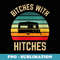 s Trailer Camper Girls Bitches with Hitches Camping - Retro PNG Sublimation Digital Download