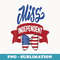 Miss Independent 4th Of July Girl Single Party T - Instant PNG Sublimation Download