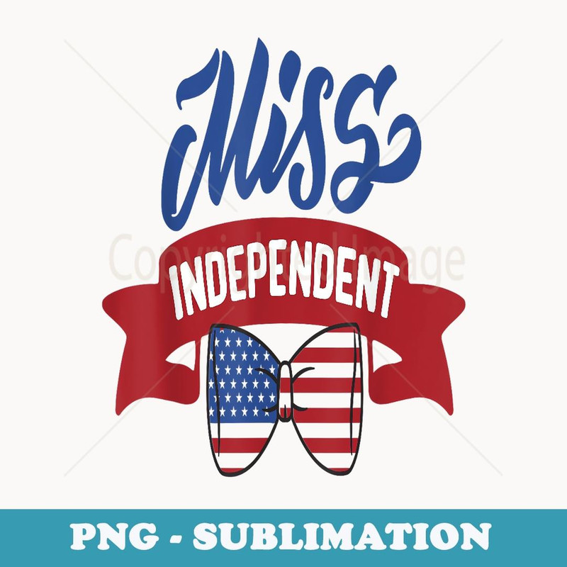 Miss Independent 4th Of July Girl Single Party T - Instant PNG Sublimation Download