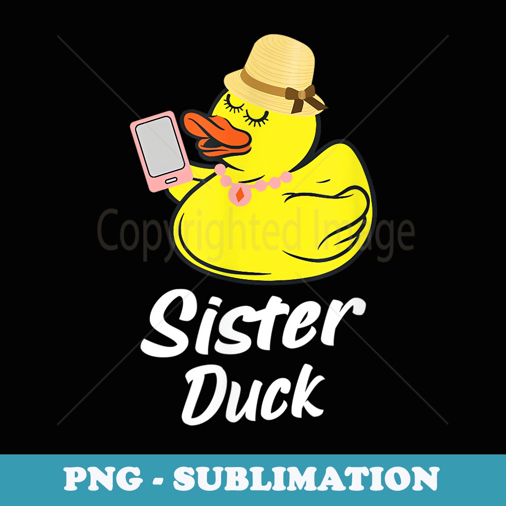 Sister Duck Rubber Duck Sis - Premium PNG Sublimation File