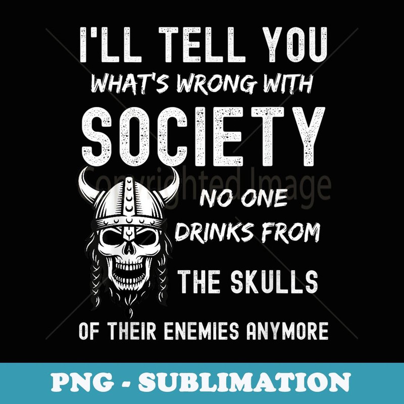I'll Tell You What's Wrong With Society Skull Viking Lovers - Retro PNG Sublimation Digital Download