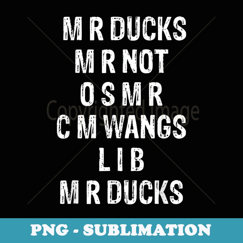 M R ducks M R not O S M R C M wings duck lover duck hunter - PNG Transparent Sublimation File