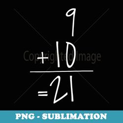9 plus 10 meme funny nine plus ten 21 math sloution 910 - professional sublimation digital download