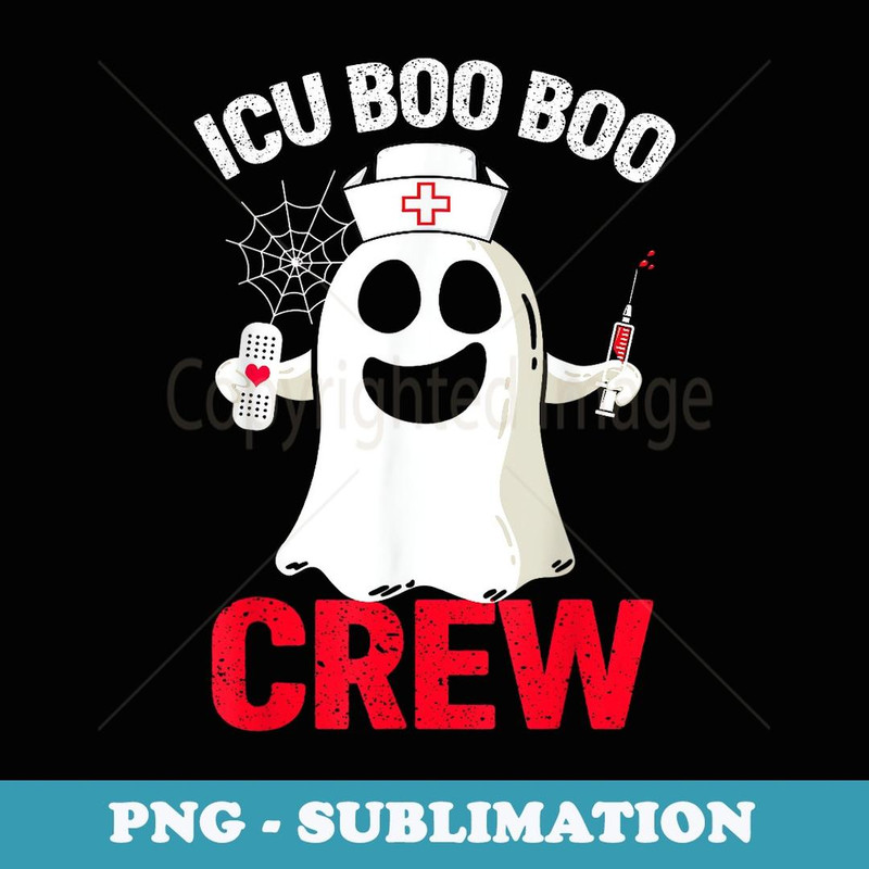 Halloween ICU Costume ICU Boo Boo Crew Nurse Ghost - Special Edition Sublimation PNG File
