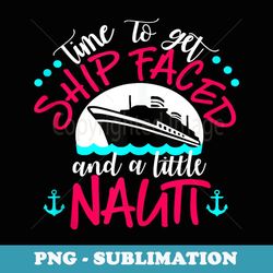 time to get ship faced and a little nauti - signature sublimation png file