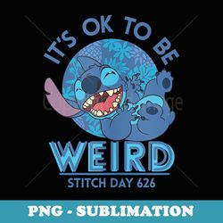 disney lilo & stitch itu2019s ok to be weird stitch day 626 logo - unique sublimation png download