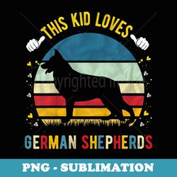 this kid loves german shepherds boys and girls - professional sublimation digital download