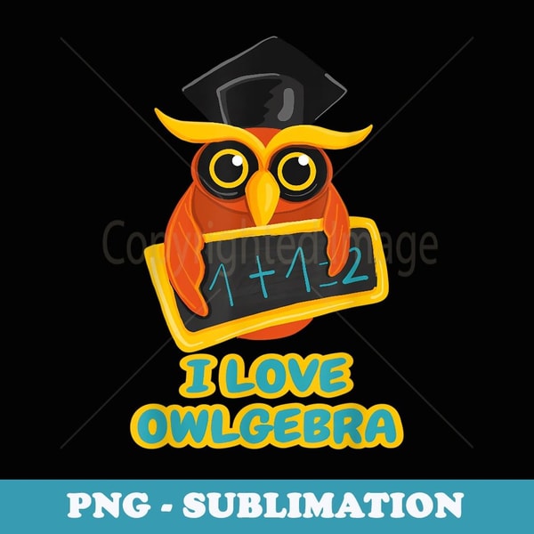 Owl Pun I love Owlgebra for Math Lovers - Instant Sublimation Digital Download