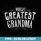 Grandma Birthday World's Greatest Grandma Mother's Day - Digital Sublimation Download File