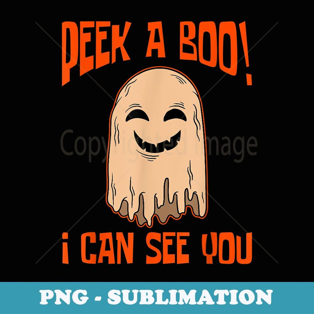 Halloween Ghost Boo Peek A Boo I Can See You Halloween Ghost - Stylish Sublimation Digital Download
