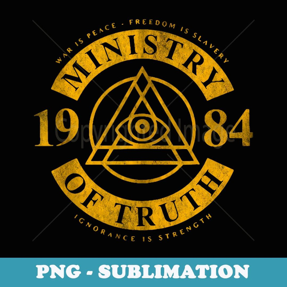 War Is Peace Freedom Is Slavery Ministry Of Truth 1984 t - Sublimation Digital Download
