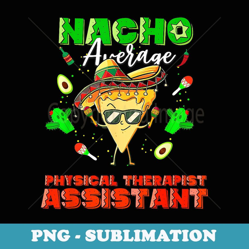 Mexican Nacho Average Physical Therapist Assistant - Vintage Sublimation PNG Download