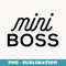 Mini Boss 3-12 - Instant Sublimation Digital Download