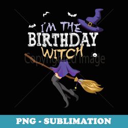 funny halloween i'm the birthday witch matching group - unique sublimation png download
