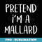 Pretend I'm A Mallard Duck Costume Party Funny Halloween - Creative Sublimation PNG Download