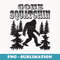 Bigfoot Sasquatch Gone Squatchin Outdoors Camping - Stylish Sublimation Digital Download