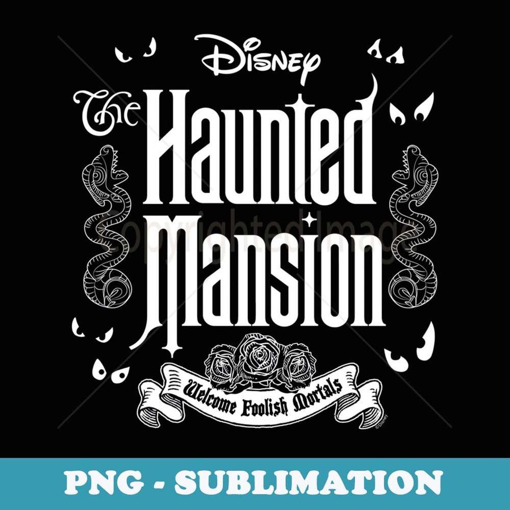 Haunted Mansion Parks Attraction - Welcome Foolish Mortals - Digital Sublimation Download File