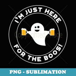 i'm just here for the boos funny halloween beer spooky - png sublimation digital download