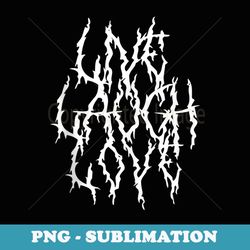 live laugh funny love heavy black metal parody halloween art - instant sublimation digital download