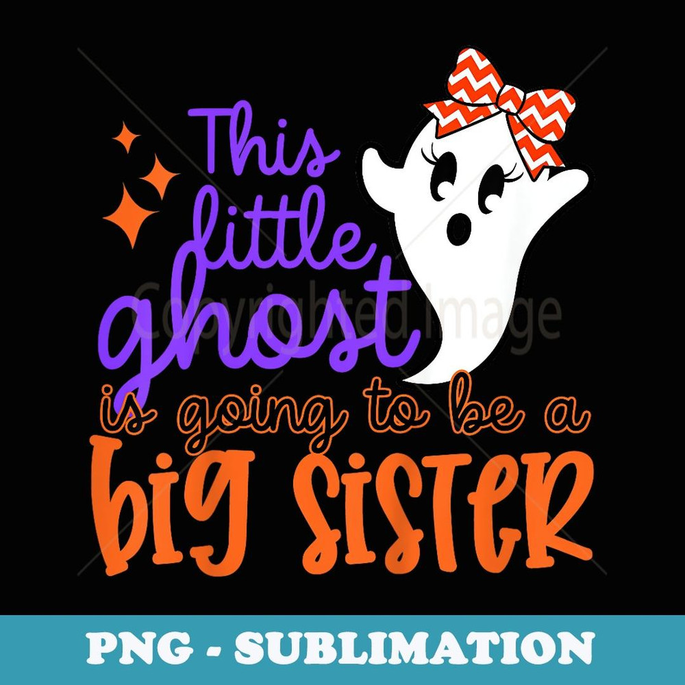 Big Sister Halloween Ghost Girls Im Gonna Be a Big Sister - Artistic Sublimation Digital File