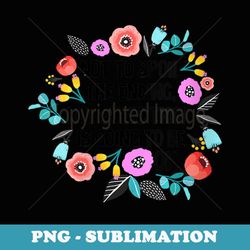 s not to spoil the ending but everything is going to be ok - premium png sublimation file