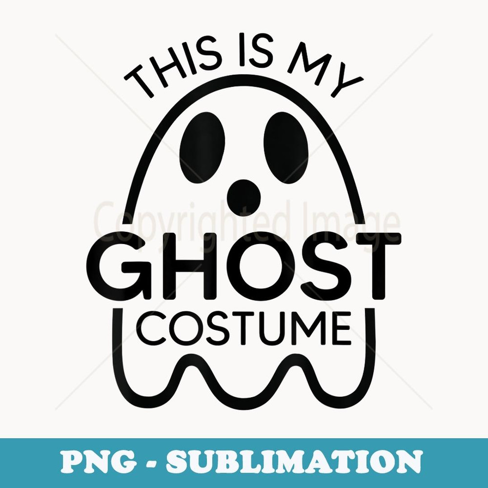 This Is My Ghost Costume Halloween Party - Special Edition Sublimation PNG File