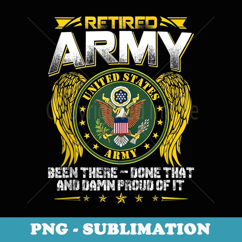 Army Retired Military U.S. Army Retirement - Decorative Sublimation PNG File