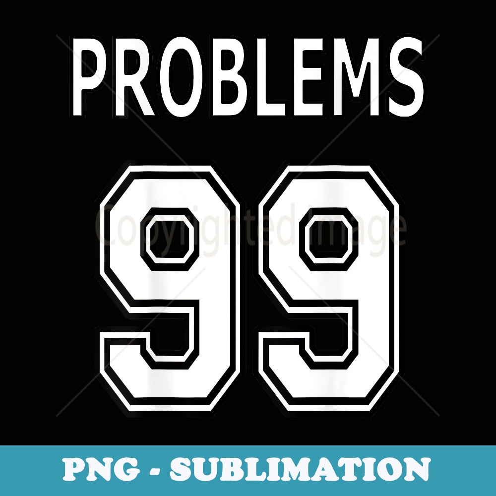99 Problems Ain't 1 for Couples (Image on Back of ) - PNG Transparent Sublimation Design