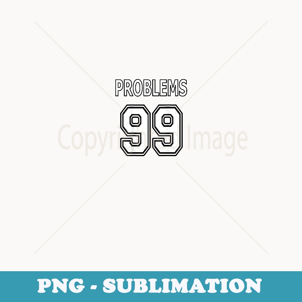 99 Problems Ain't 1 for Couples (Image on Back of ) - Sublimation PNG File