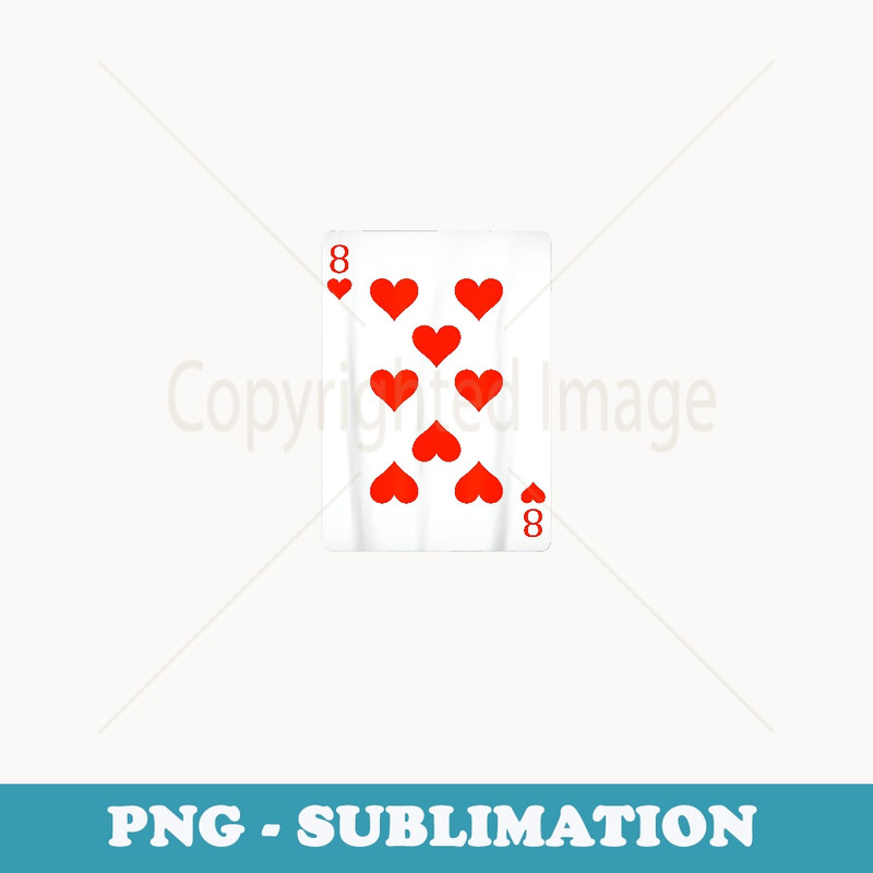 8 Eight Of Hearts Playing Cards Easy Halloween Costume - Stylish Sublimation Digital Download