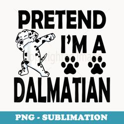 funny pretend i'm a dalmatian costume cool halloween party - sublimation png file