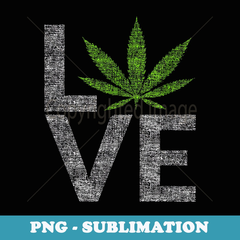 Love Marijuana (Weed Symbol for Cannabis Lovers) - Special Edition Sublimation PNG File