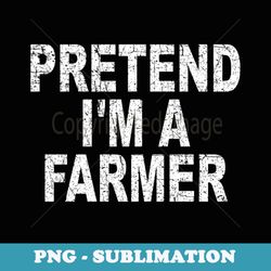 pretend i'm a farmer costume halloween retro vintage - special edition sublimation png file