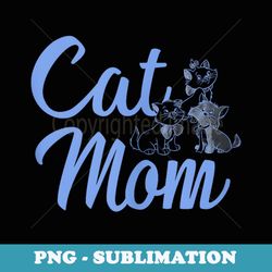 disney the aristocats group shot cat mom script - premium sublimation digital download
