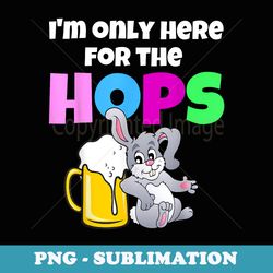 funny adult easter bunny drinking beer here for the hops - exclusive sublimation digital file