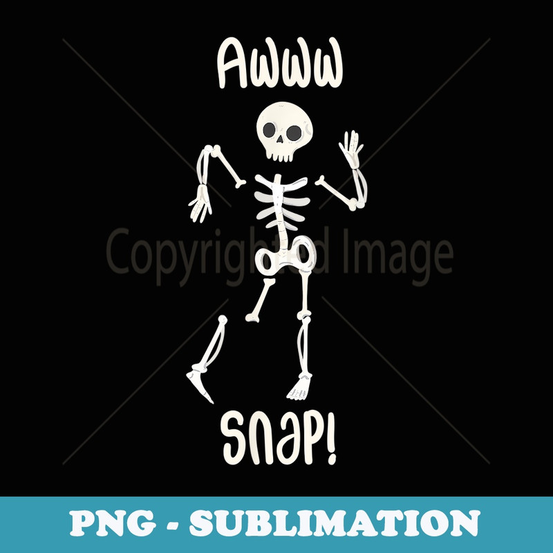 Funny Broken Leg Broken Arm Get Well Soon Skeleton Awww Snap - Vintage Sublimation PNG Download