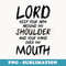 s Lord Keep Your Arm Around My Shoulder And Hand Over My Mouth - Decorative Sublimation PNG File