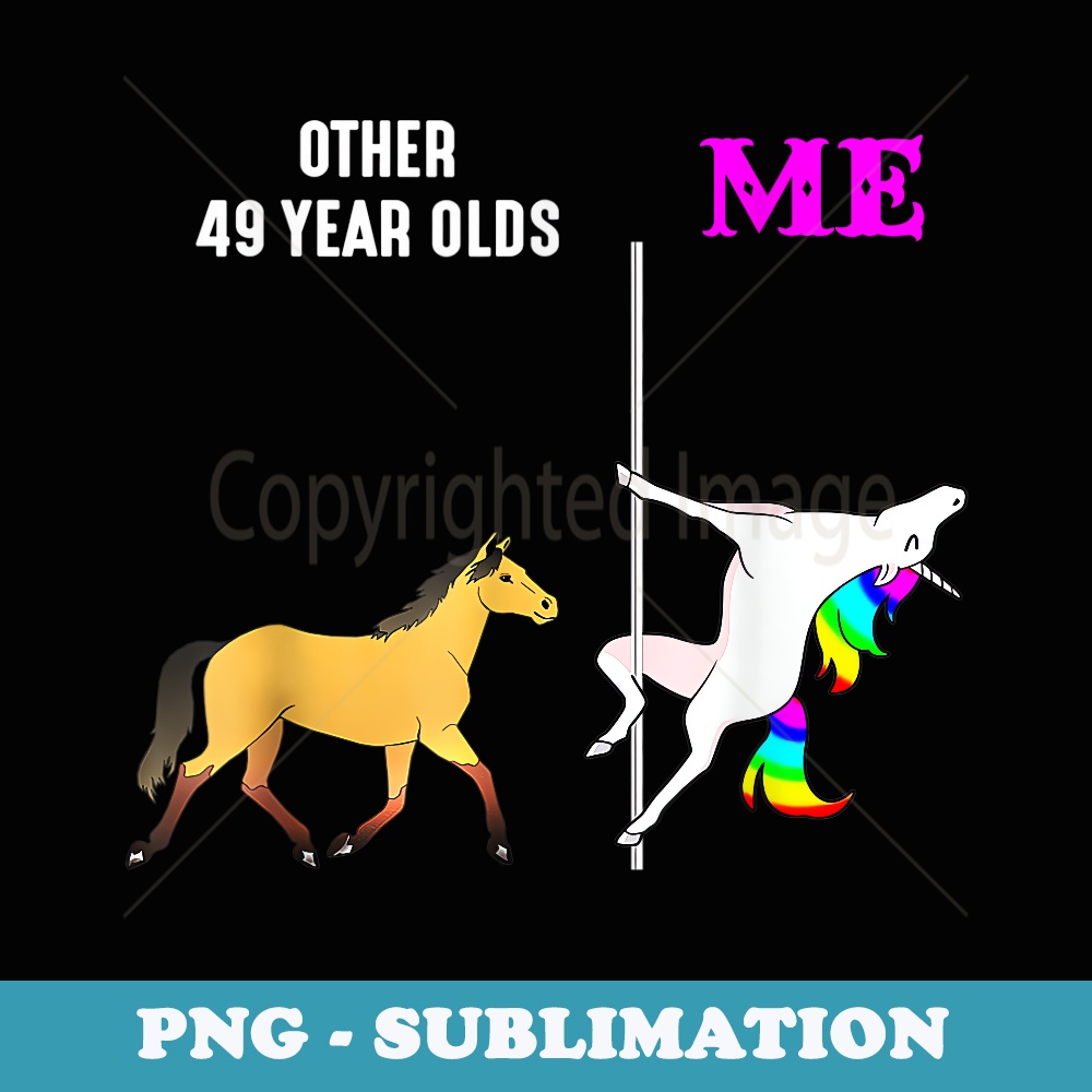 s Other 49 Years Old And Me Unicorn Dancing Birthday - Trendy Sublimation Digital Download