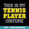 This Is My Tennis Player Costume Halloween Lazy Easy - Professional Sublimation Digital Download