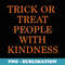 Trick or Treat People With Kindness - Halloween 2020 - Instant Sublimation Digital Download