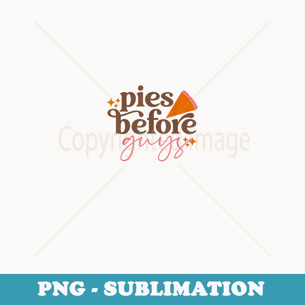 Pies Before Guys Girls Toddler Thanksgiving - Instant PNG Sublimation Download