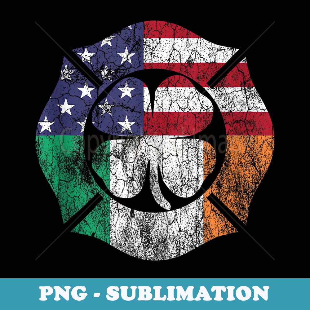 Irish American Flag Firefighter Firemen St. Patrick's Day - Digital Sublimation Download File