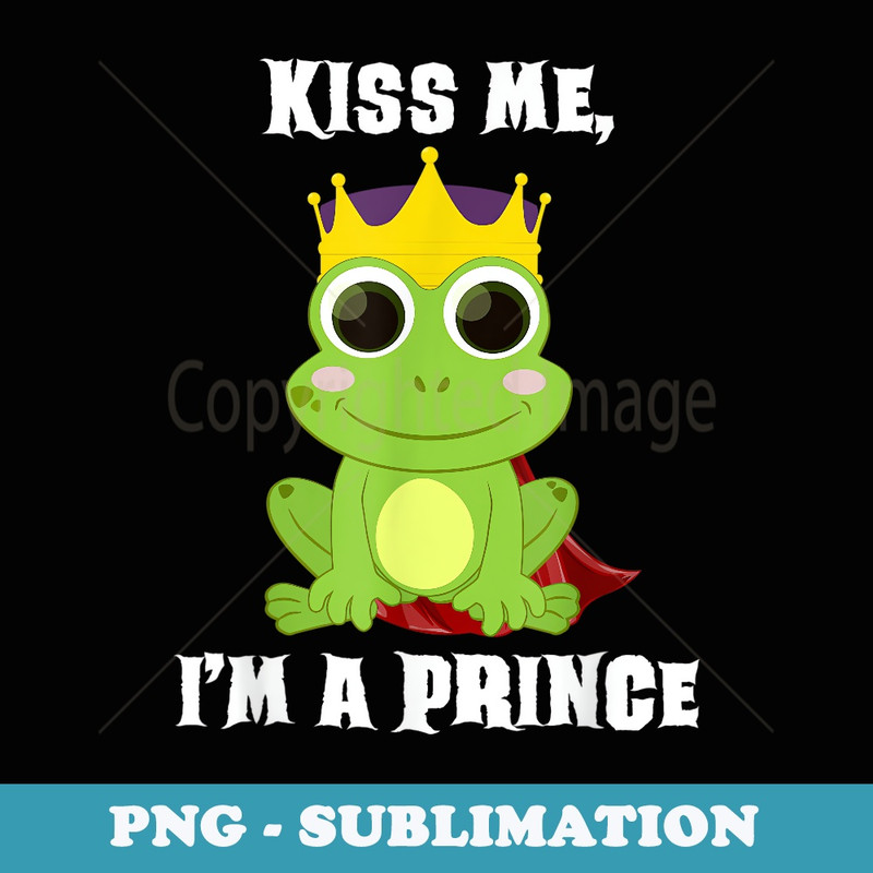 Kiss Me Funny Frog Prince Halloween Costume - Trendy Sublimation Digital Download