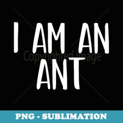 i am a ant halloween i'm simple costume lazy - special edition sublimation png file