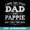 I Have Two Titles Dad And Pappie Funny Father's Day - Special Edition Sublimation PNG File